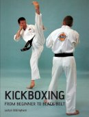 Justyn Billingham - Kickboxing: From Beginner to Black Belt - 9781847970374 - V9781847970374