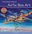 Roy Cross - The Vintage Years of Airfix Box Art - 9781847970763 - V9781847970763