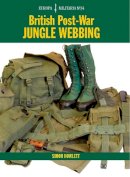Simon Howlett - EM34 British Post-War Jungle Webbing: Europa Militaria Series - 9781847970862 - V9781847970862
