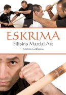 Krishna Godhania - Eskrima: Filipino Martial Art - 9781847971524 - V9781847971524
