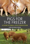 Linda Mcdonald-Brown - Pigs for the Freezer: A Guide to Small-Scale Production - 9781847971623 - V9781847971623