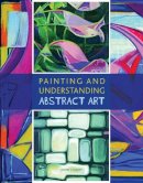 John Lowry - Painting and Understanding Abstract Art - 9781847971715 - V9781847971715