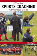 Alan Lynn - Effective Sports Coaching: A Practical Guide - 9781847971944 - V9781847971944
