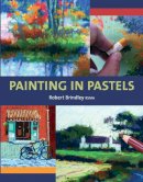 Robert Brindley - Painting in Pastels - 9781847971982 - V9781847971982