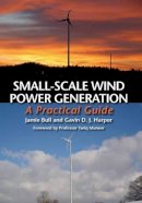 Jamie Bull - Small-Scale Wind Power Generation: A Practical Guide - 9781847972101 - V9781847972101