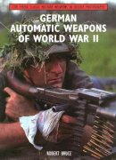 Robert Bruce - German Automatic Weapons of World War II - 9781847972149 - V9781847972149