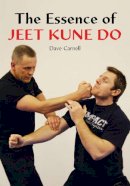 Dave Carnell - The Essence of Jeet Kune Do - 9781847972200 - V9781847972200