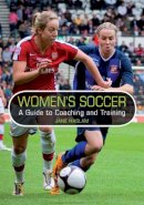 Jane Haslam - Women´s Soccer: A Guide to Coaching and Training - 9781847972217 - V9781847972217