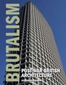 Alexander Clement - Brutalism: Post-War British Architecture - 9781847972309 - V9781847972309