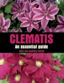 Gooch, Ruth, Gooch, Jonathan - Clematis: An Essential Guide - 9781847972514 - V9781847972514