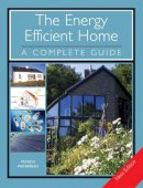 Waterfield, Patrick - The Energy Efficient Home: A Complete Guide - 9781847972590 - V9781847972590