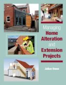 Owen, Julian - Managing Home Alteration and Extension Projects - 9781847973160 - V9781847973160