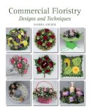 Sandra Adcock - Commercial Floristry: Designs and Techniques - 9781847973771 - V9781847973771