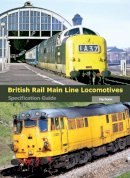 Pip Dunn - British Rail Main Line Locomotives Specification Guide - 9781847975478 - V9781847975478