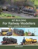 George Dent - Kit Building for Railway Modellers: Volume 2 - Locomotives and Multiple Units - 9781847975515 - V9781847975515