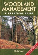 Chris Starr - Woodland Management: A Practical Guide - Second Edition - 9781847976178 - V9781847976178