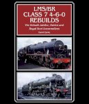 David Clarke - LMS/BR Class 7 4-6-0 Rebuilds - 9781847976512 - V9781847976512