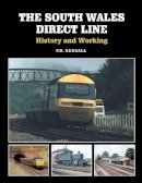 P D Rendall - The South Wales Direct Line: History and Working - 9781847977076 - V9781847977076