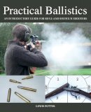 Lewis Potter - Practical Ballistics: An Introductory Guide for Rifle and Shotgun Shooters - 9781847977373 - V9781847977373