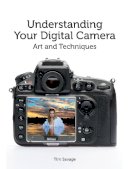 Tim Savage - Understanding Your Digital Camera: Art and Techniques - 9781847978028 - V9781847978028