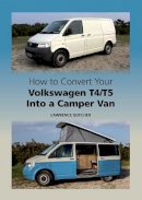 Lawrence Butcher - How to Convert Your Volkswagen T4/T5 Into a Camper Van - 9781847978790 - V9781847978790