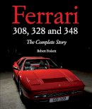 Robert Foskett - Ferrari 308, 328 and 348: The Complete Story - 9781847978851 - V9781847978851