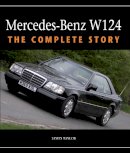 James Taylor - Mercedes-Benz W124: The Complete Story - 9781847979537 - V9781847979537