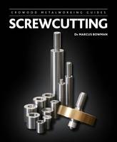 Marcus Bowman - Screwcutting (Crowood Metalworking Guides) - 9781847979995 - V9781847979995