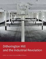 Colum Giles (Ed.) - Ditherington Mill and the Industrial Revolution - 9781848021181 - V9781848021181