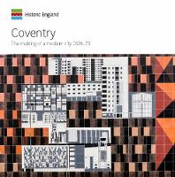Jeremy Gould - Coventry: The Making of a Modern City 1939-73 (Informed Conservation) - 9781848022454 - V9781848022454