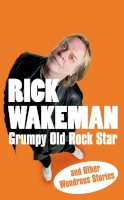 Rick Wakeman - Grumpy Old Rock Star - 9781848090057 - V9781848090057