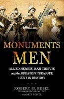 M. Edsel, Robert - Monuments Men: Allied Heroes, Nazi Thieves and the Greatest Treasure Hunt in History - 9781848091030 - 9781848091030
