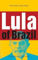Richard Bourne - Lula of Brazil: The Story So Far - 9781848130111 - V9781848130111