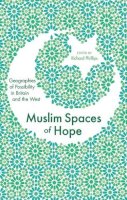 Richards Phillips - Muslim Spaces of Hope: Geographies of Possibility in Britain and the West - 9781848133013 - V9781848133013