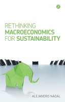 Nadal, Alejandro (El Colegio De Mexico, Mexico) - Rethinking Macroeconomics for Sustainability - 9781848135062 - V9781848135062