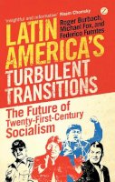 Burbach, Roger; Fuentes, Federico; Wilpert, Gregory; Fox, Michael - Latin America's Turbulent Transitions - 9781848135673 - V9781848135673