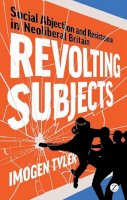 Imogen Tyler - Revolting Subjects: Social Abjection and Resistance in Neoliberal Britain - 9781848138513 - V9781848138513