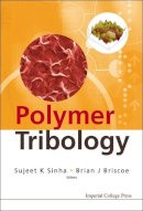 . Ed(S): Sinha, Sujeet K. Kumar; Briscoe, Brian J. - Polymer Tribology - 9781848162020 - V9781848162020