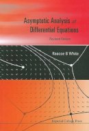 Roscoe B. White - Asymptotic Analysis of Differential Equations - 9781848166080 - V9781848166080