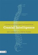 Steve Haines - Cranial Intelligence: A Practical Guide to Biodynamic Craniosacral Therapy - 9781848190283 - V9781848190283