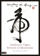Chungliang Al Al Huang - Embrace Tiger, Return to Mountain: The Essence of Tai Ji - 9781848190528 - V9781848190528