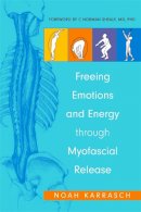 Noah Karrasch - Freeing Emotions and Energy Through Myofascial Release - 9781848190856 - V9781848190856