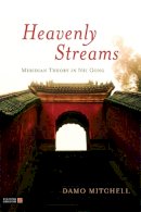 Damo Mitchell - Heavenly Streams: Meridian Theory in Nei Gong - 9781848191167 - V9781848191167