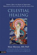 Marc S. Micozzi - Celestial Healing: Energy, Mind and Spirit in Traditional Medicines of China, and East and Southeast Asi - 9781848191570 - V9781848191570