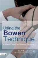 John Wilks - Using the Bowen Technique to Address Complex and Common Conditions - 9781848191679 - V9781848191679