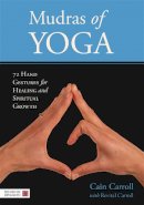 Cain Carroll - Mudras of Yoga: 72 Hand Gestures for Healing and Spiritual Growth - 9781848191761 - V9781848191761
