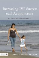 Nick Dalton-Brewer - Increasing IVF Success with Acupuncture: An Integrated Approach - 9781848192188 - V9781848192188