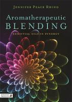 Jennifer Peace Rhind - Aromatherapeutic Blending: Essential Oils in Synergy - 9781848192270 - V9781848192270