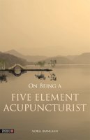 Nora Franglen - On Being a Five Element Acupuncturist - 9781848192362 - V9781848192362