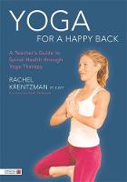 Rachel Krentzman - Yoga for a Happy Back: A Teacher's Guide to Spinal Health through Yoga Therapy - 9781848192713 - V9781848192713